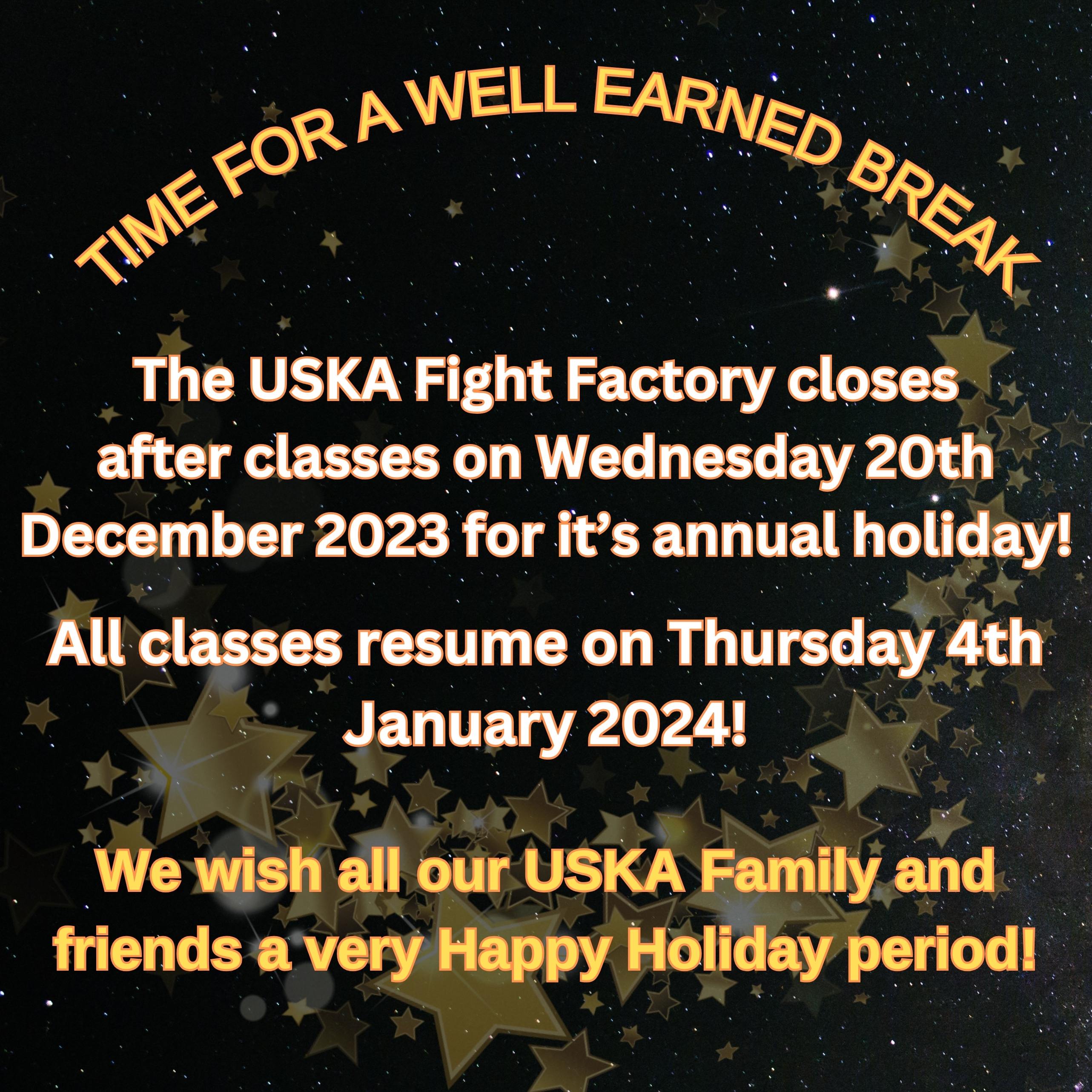 21-12-23 - USKA Fight Factory has closed for classes for it's annual Holiday from 21/12/23 until 04/01/24